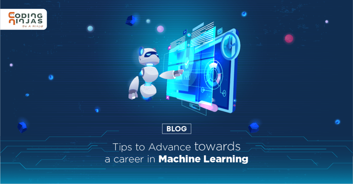Tips to advance towards a career in Machine Learning | by Coding Ninjas ...