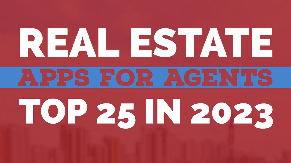 25 Best Real Estate Apps For Agents In 2023 | By Yasser Khan | Medium