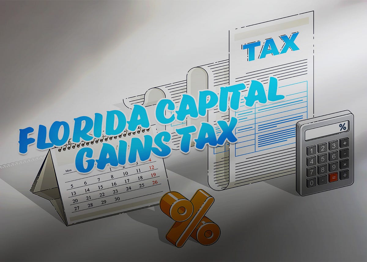 Florida Capital Gains Tax Explained What You Need to Know by Betty