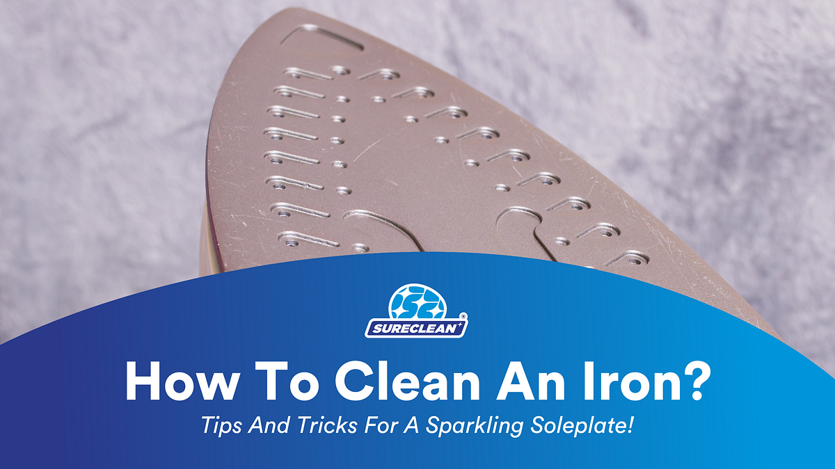How To Clean An Iron? Tips And Tricks For A Sparkling Soleplate! by