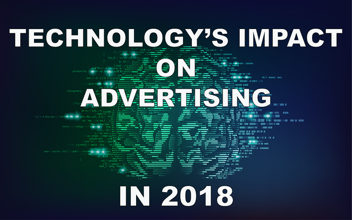 Technologyโs Impact on Advertising in 2018 | by Black Swan | Medium