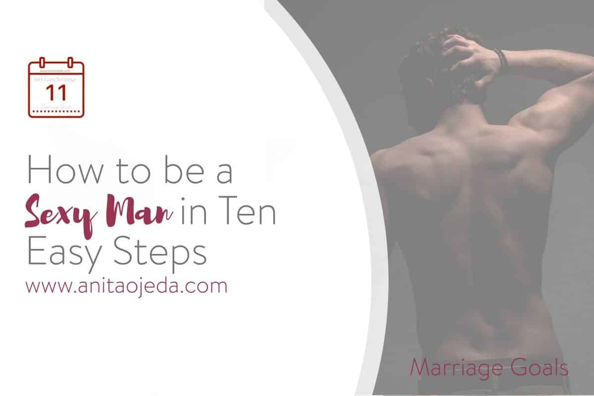 How to be a Sexy Man in Ten Easy Steps | by Anita Ojeda | Medium