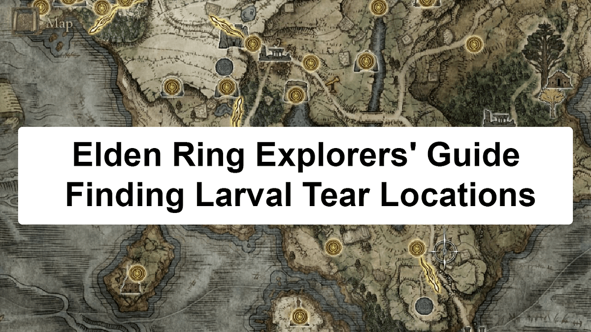 Elden Ring Explorers Guide Finding Larval Tear Locations By   0*dD6PvKUw4D4Db0 Y 