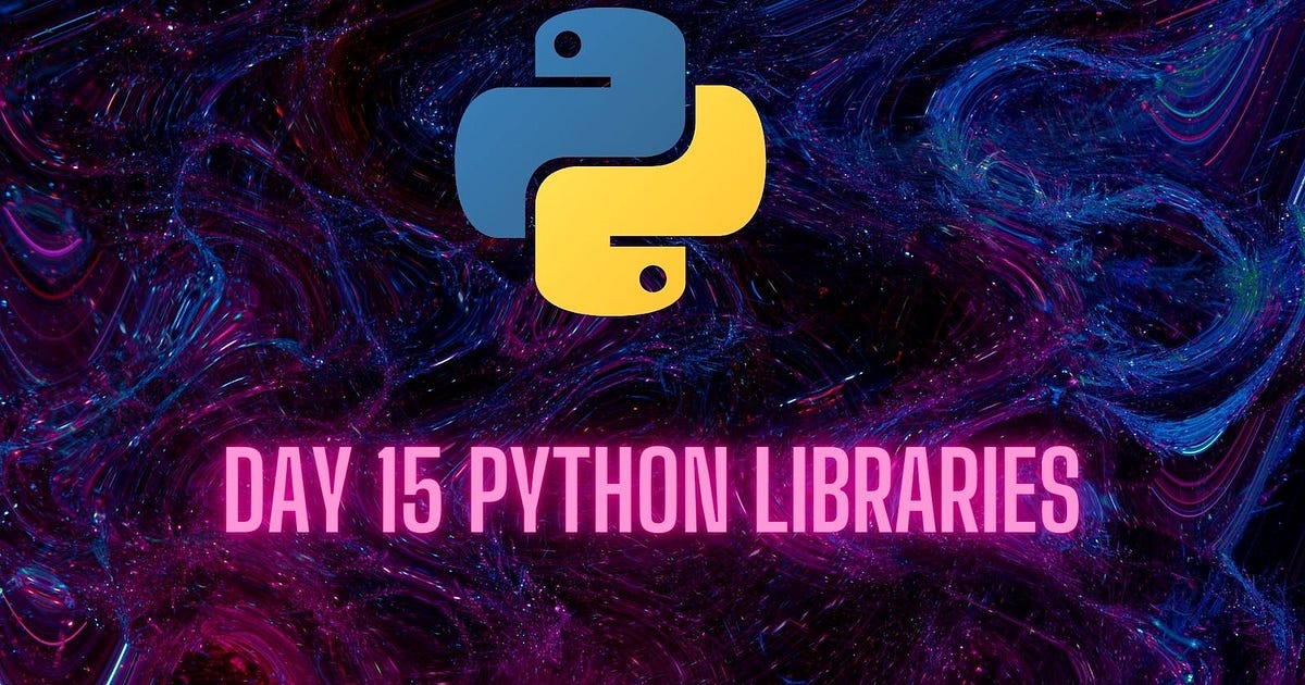 Day 15 Python Libraries. TABLE OF CONTENTS 1. Python In-Built… | by ...