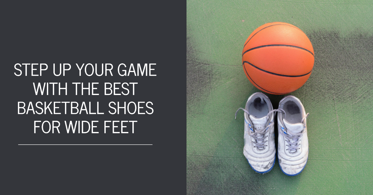 5 Best Basketball Shoes for Wide Feet GameReady Comfort by Sports