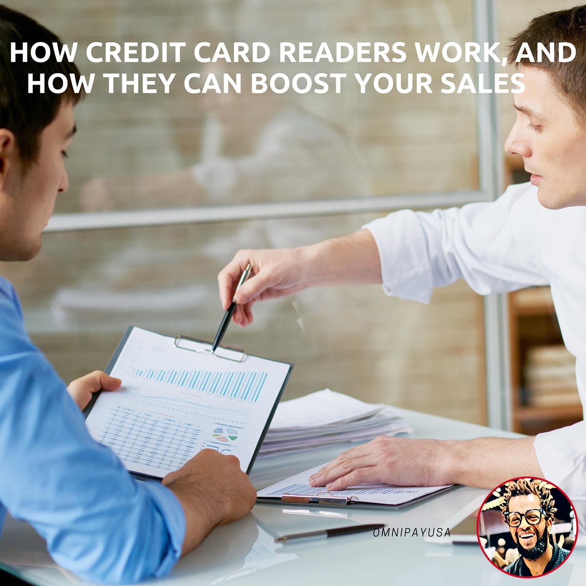 How Credit Card Readers Work, And How They Can Boost Your Sales by
