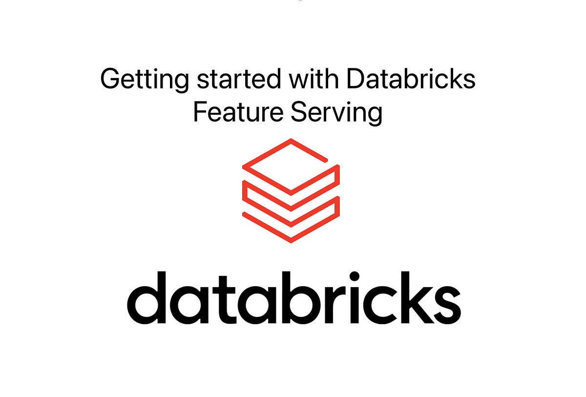Getting started with Databricks Feature Serving | by Vechtomova Maria ...