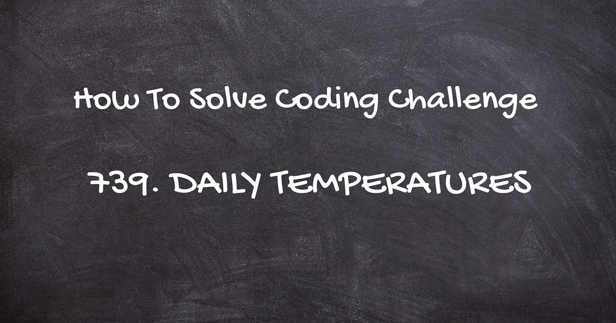 C++ Solution to Leetcode 739. Daily Temperatures | LeetSolve
