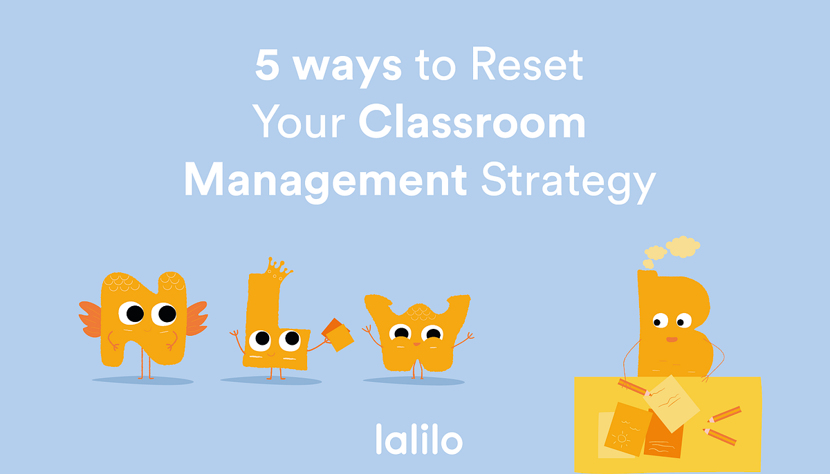 5 Ways to Reset Your Classroom Management Strategy After a Break by