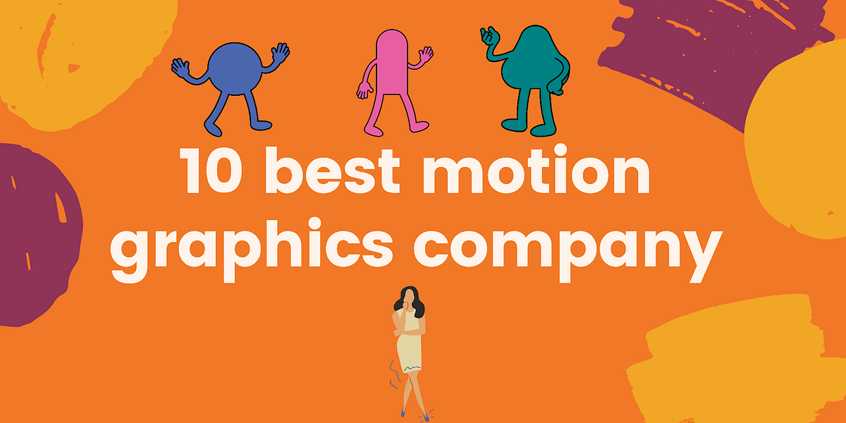 10 Best Motion Graphics Company Markanthony austin Medium