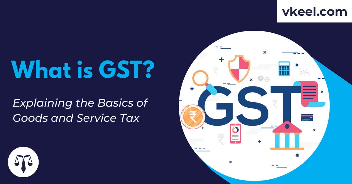 What is GST? Explaining the Basics of Goods and Service Tax Vkeel