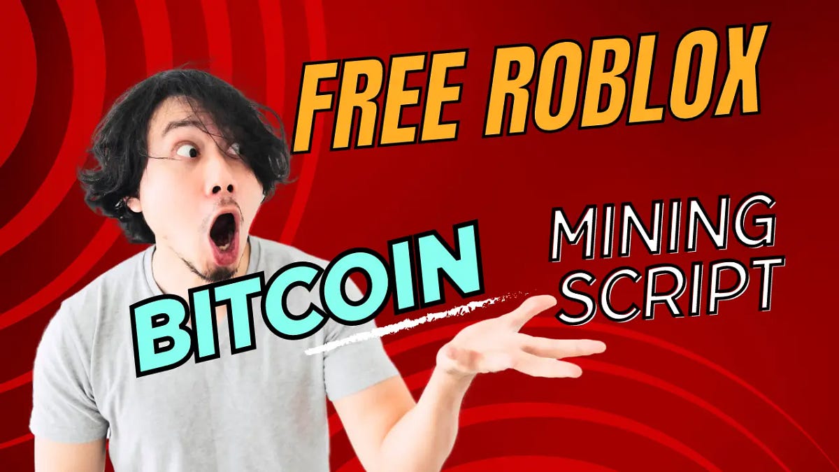 Roblox Bitcoin Miner Script — Earn Bitcoin on Roblox Free Bitcoin
