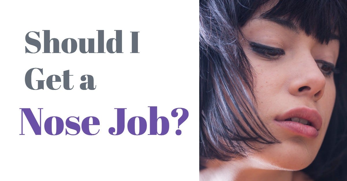 Should You Get a Nose Job? Learn About the Risks, Benefits, and What to