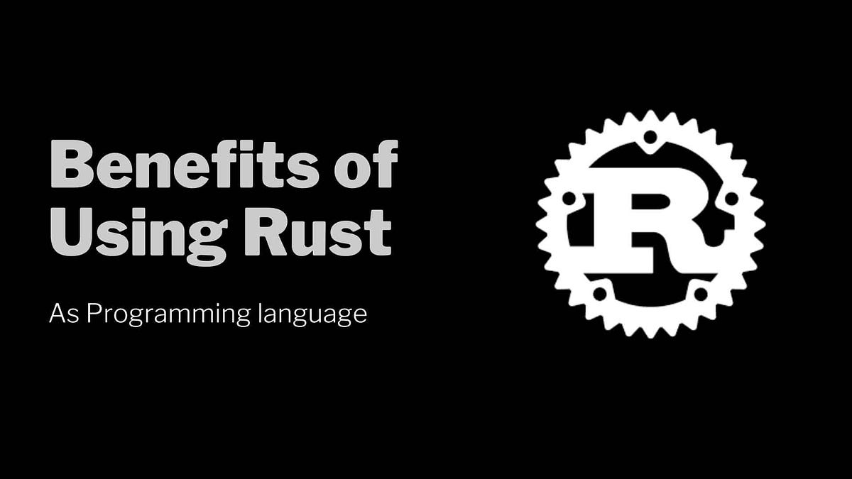 Benefits of Using Rust Programming language | by Coresumo Technologies ...