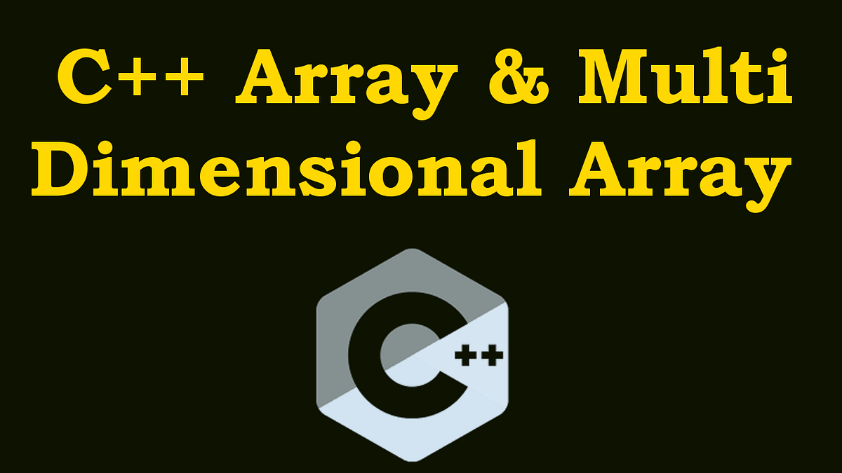 [C++] Arrays. 1 dimension, 2 dimensions, C-style… | by binh12A3 | Medium