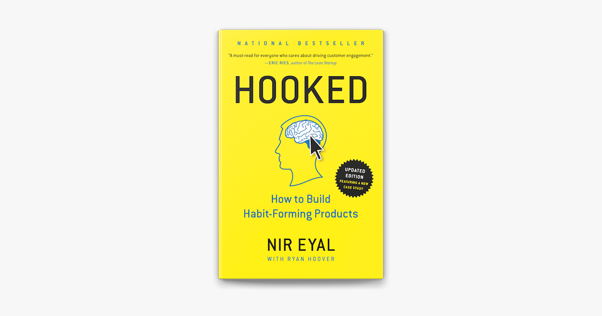 Eyal, Nir, and Ryan Hoover. Hooked: How to Build Habit-Forming Products. Portfolio/Penguin, 2019.