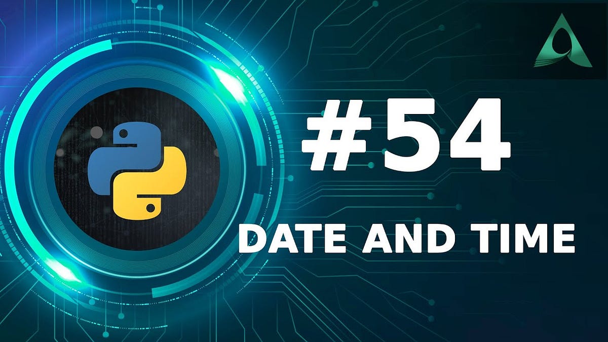 #54 Date and Time (Python Tutorials) - Arashtad - Medium