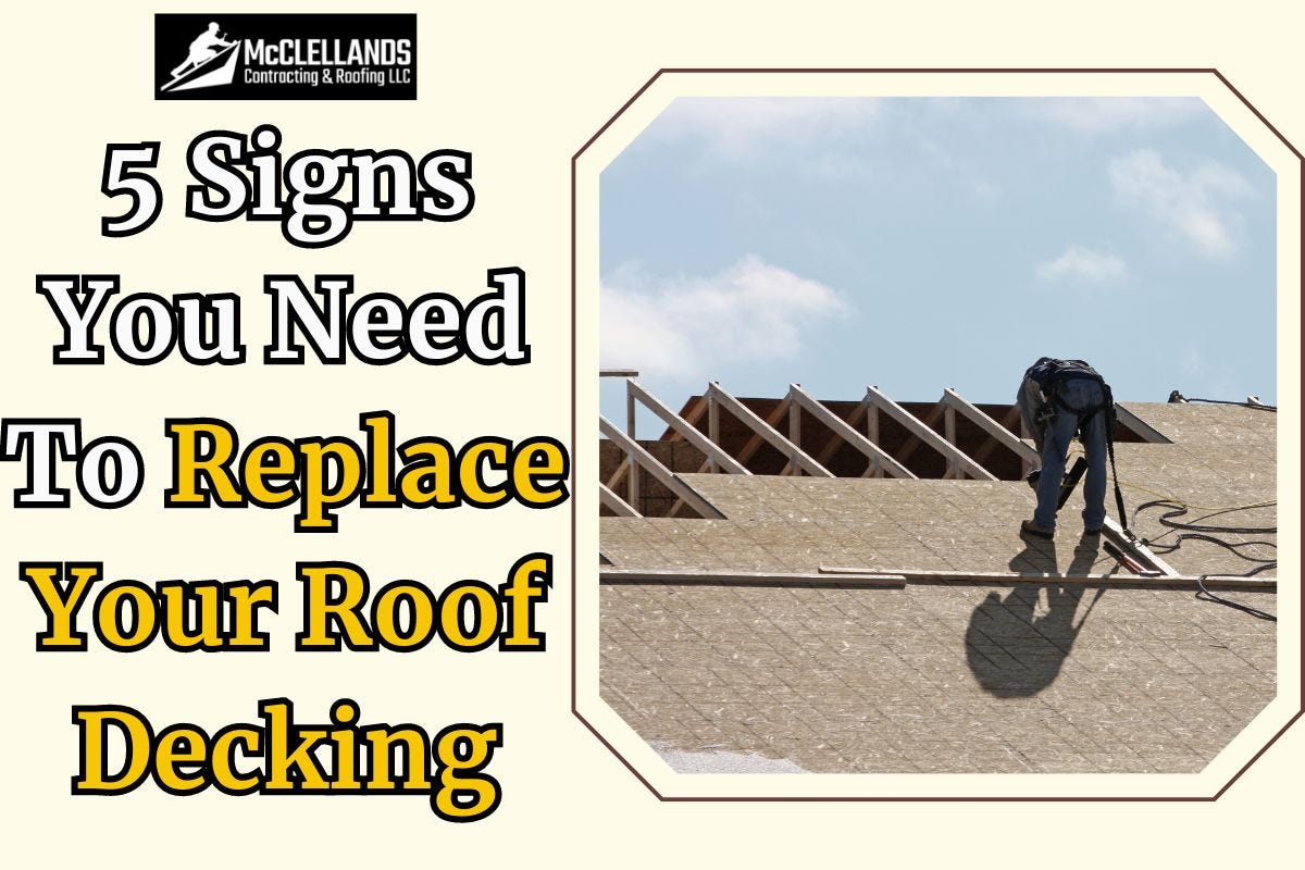 5 SIGNS YOU NEED TO REPLACE YOUR ROOF DECKING - McClellands Contracting ...