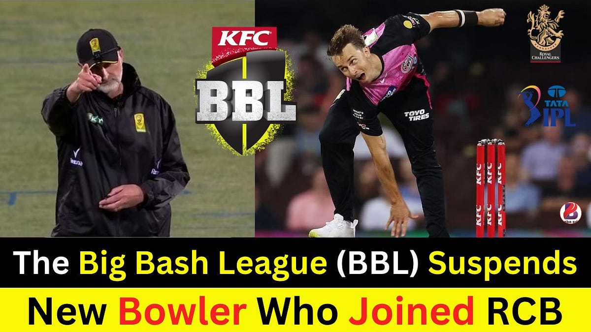 IPL 2024 The Big Bash League (BBL) Suspends New Bowler Who Joined RCB