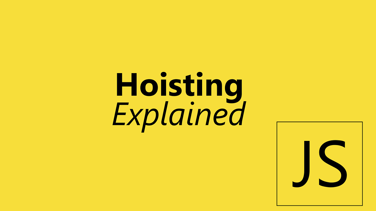 Simple Explanation of Hoisting in JavaScript by Kyle Le Level Up Coding