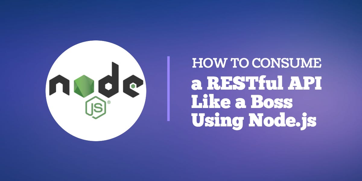 How to Consume a RESTful API Like a Boss Using Node.js | by Chimezie ...