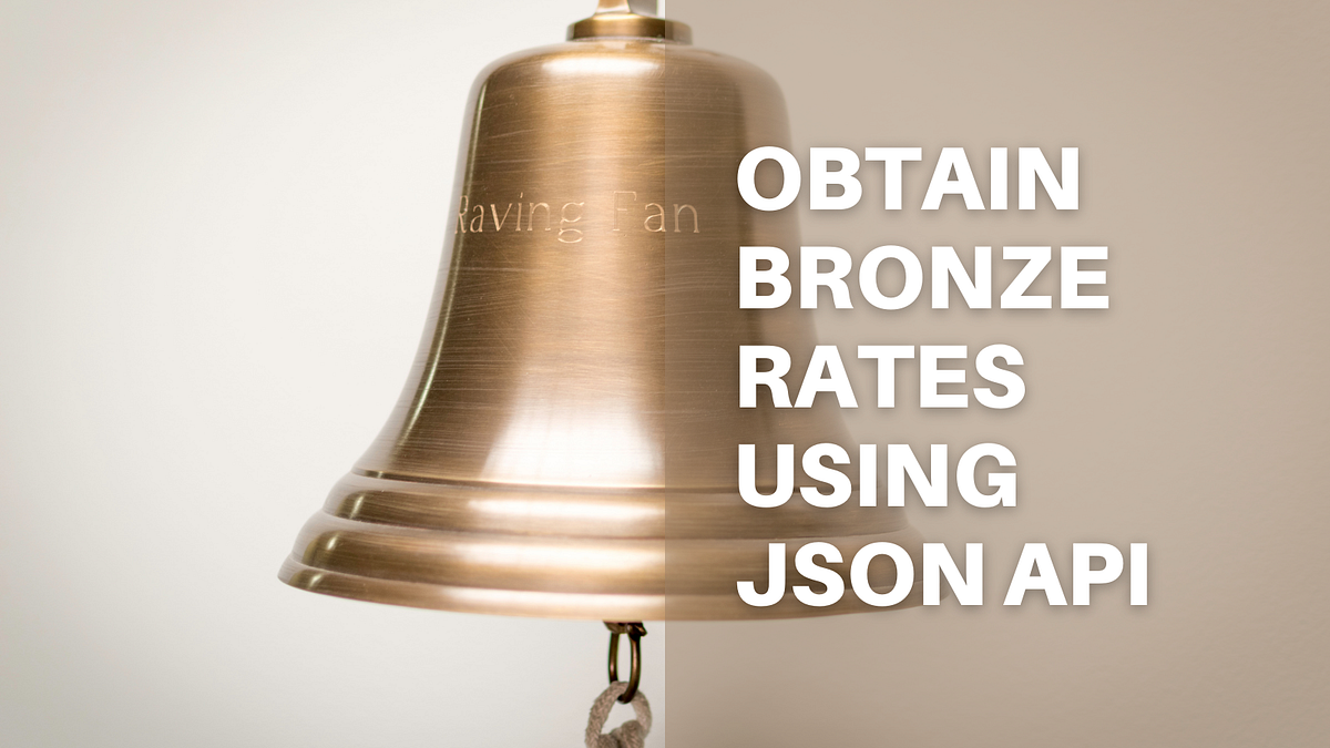Obtain Bronze Rates Using JSON API by Medium