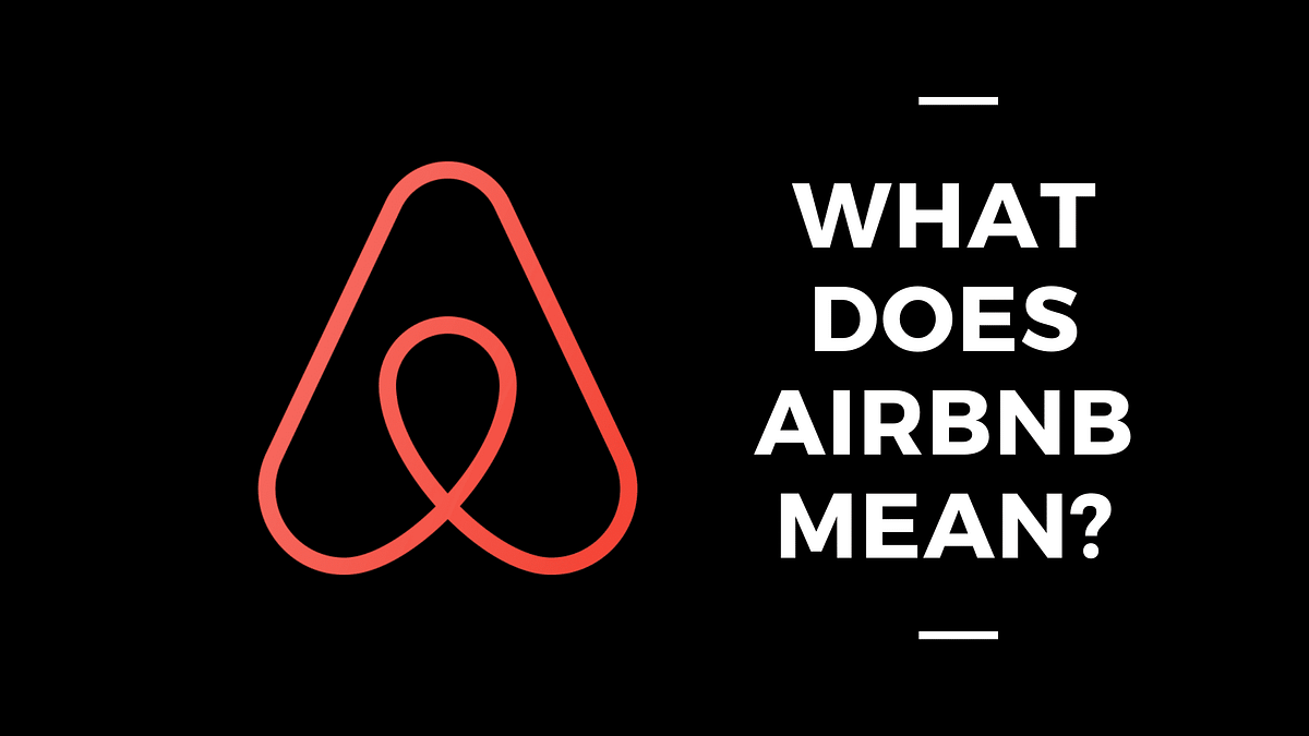 What Does Airbnb Mean, And How Does It Work? by Prayas Choudhary