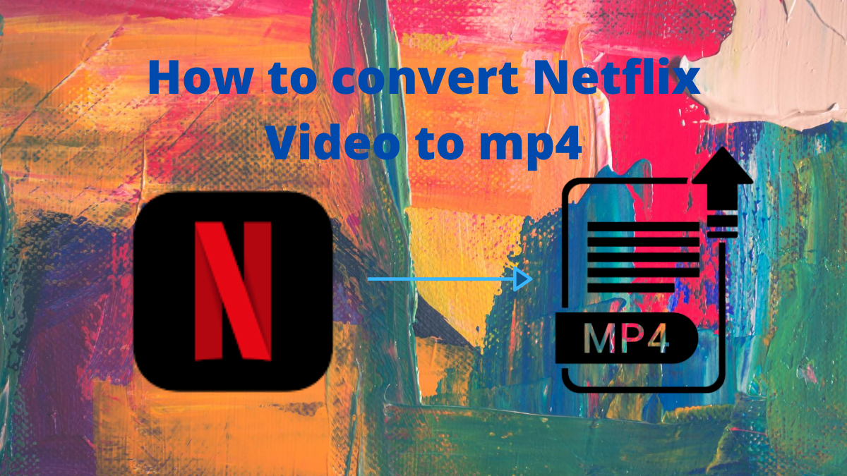 How To Convert Netflix Video To MP4? (Best Solution) | by Shahzada Waleed |  Medium
