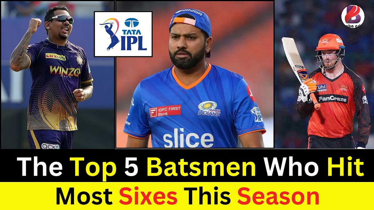 IPL 2024 The Top 5 Batsmen Who Hit Most Sixes This Season by Baba