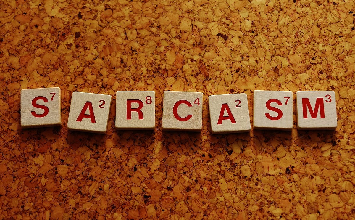 Sarcasm Is a Sharp Weapon, so Use it Carefully | by Mukundarajan V N | The  Daily Cuppa Grande | Medium, image size:1200x743