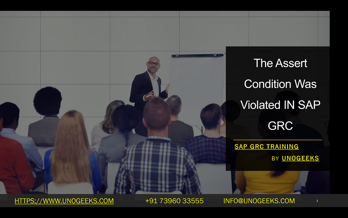 The Assert Condition Was Violated IN SAP GRC by vahiniUnogeeks Medium