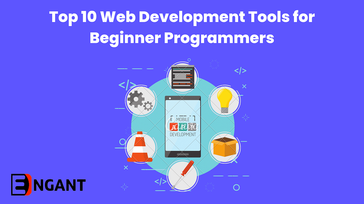 Top 10 Web Development Tools for Beginner Programmers | by ...