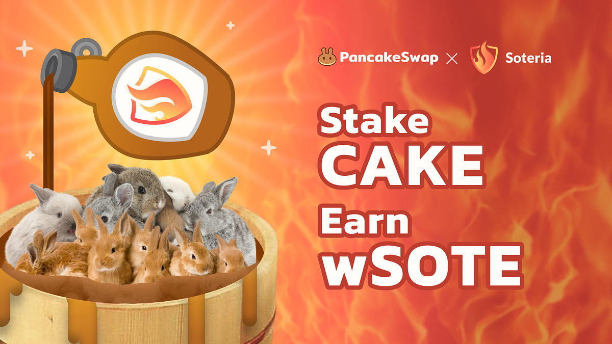 PancakeSwap Soteria to Syrup Pool — Stake CAKE, Earn wSOTE
