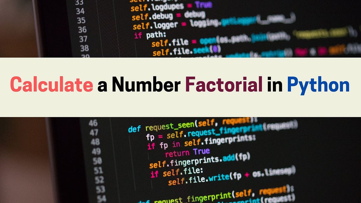 Calculate a Number Factorial in Python — pythonpip.com | by Parvez Alam ...