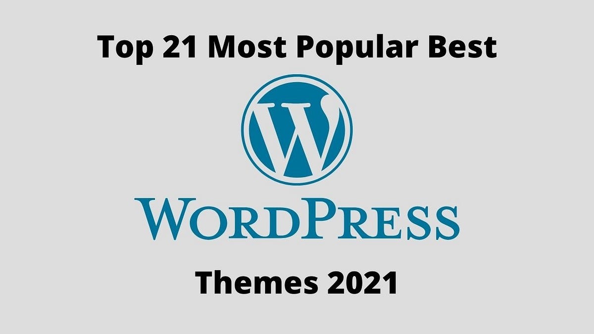 Top 21 (Most Popular) Best WordPress Themes 2021 by WPfreefire Medium