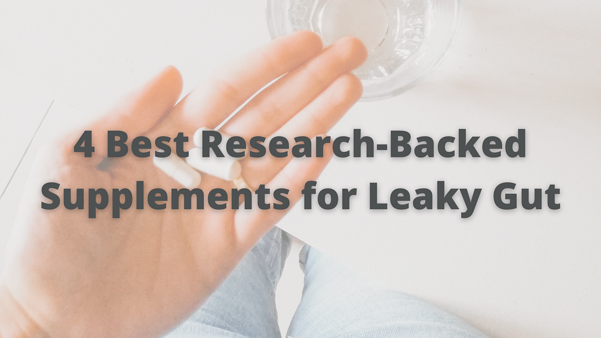 4 Best ResearchBacked Supplements for Leaky Gut by Kelsi Marit