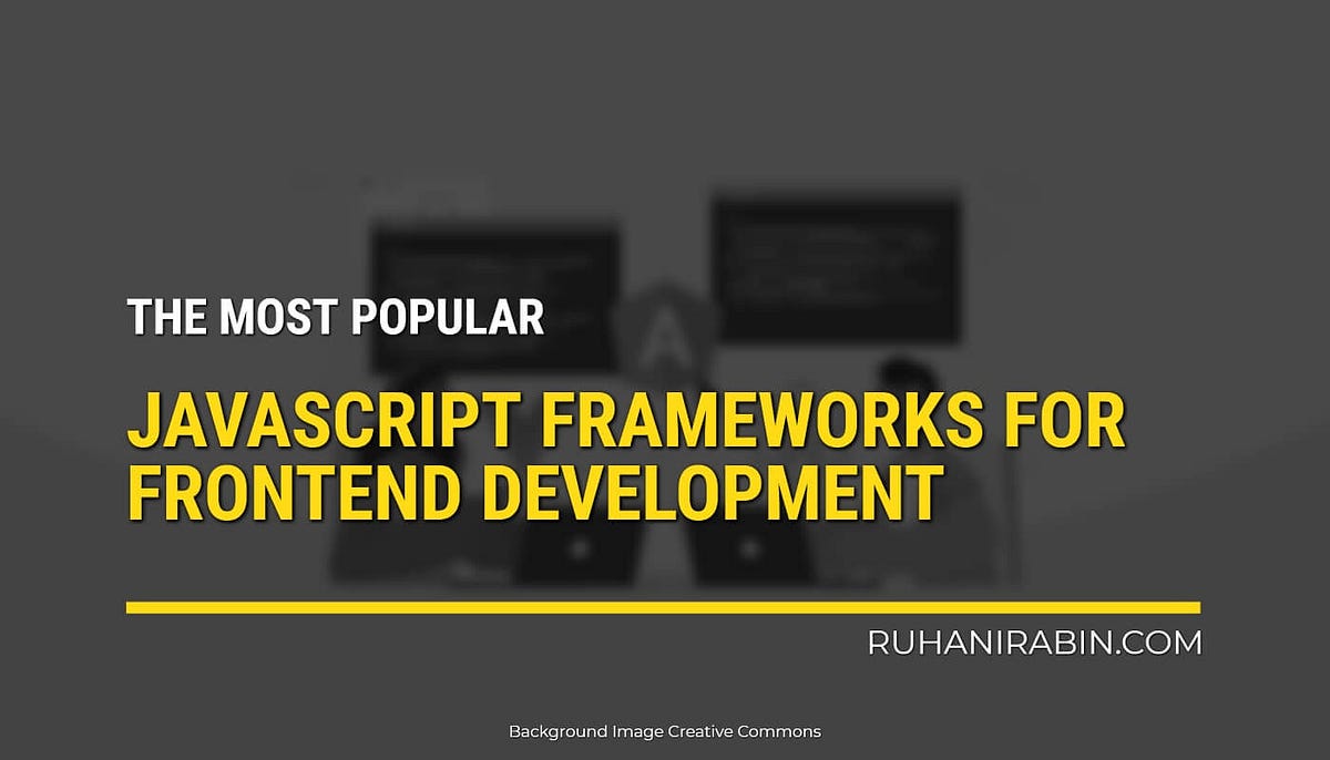 The Most Popular JavaScript Frameworks for Frontend Development | by ...