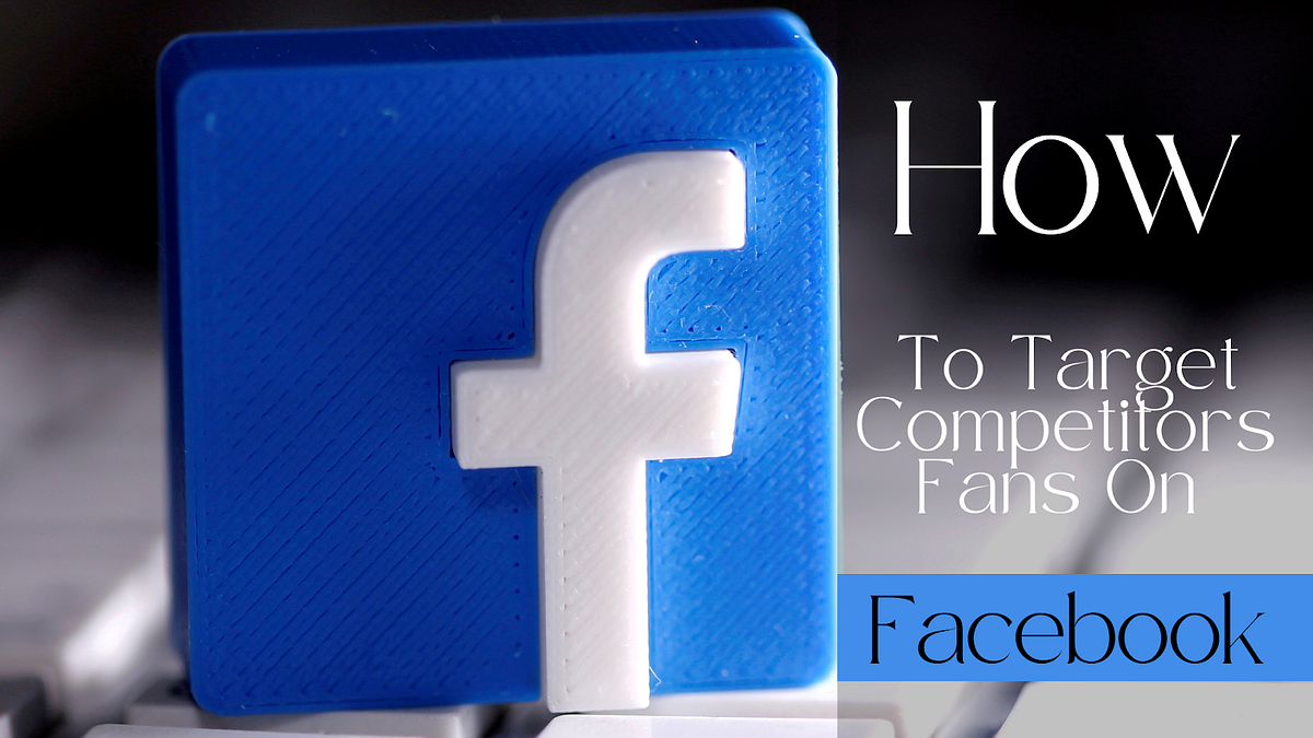 Effective Things A Marketer Should Know About How To Target Competitors