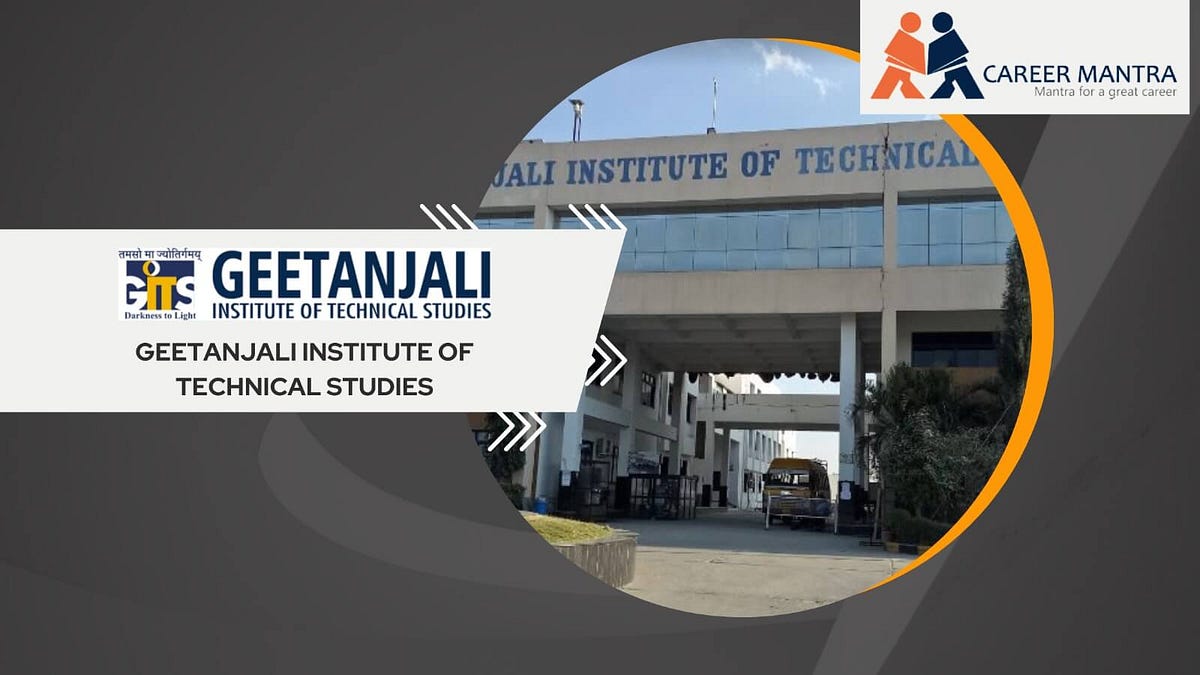 Geetanjali Institute Of Management Studies Geetanjali Institute of technical studies | by Careermantrapromo | Medium