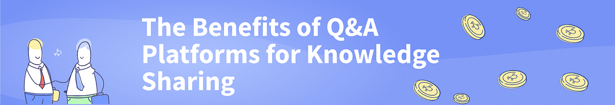 The Benefits of Q&A Platforms for Knowledge Sharing and Community ...