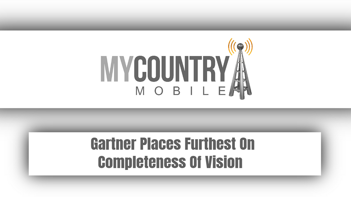 Gartner Places Furthest On Completeness Of Vision by Mcmamit Medium