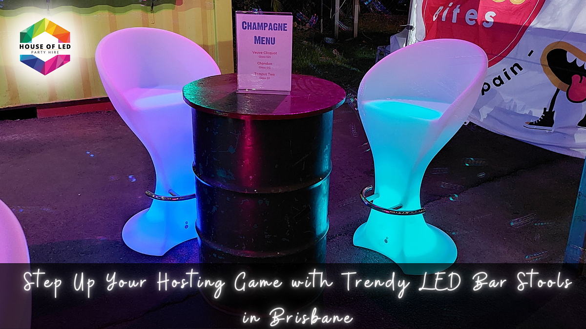 Step Up Your Hosting Game with Trendy LED Bar Stools in Brisbane by
