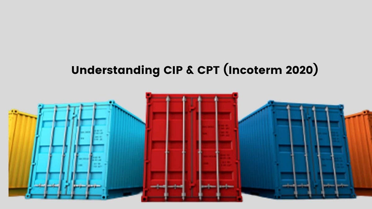 The Ultimate Distinctions between Carriage and Insurance Paid (CIP) and