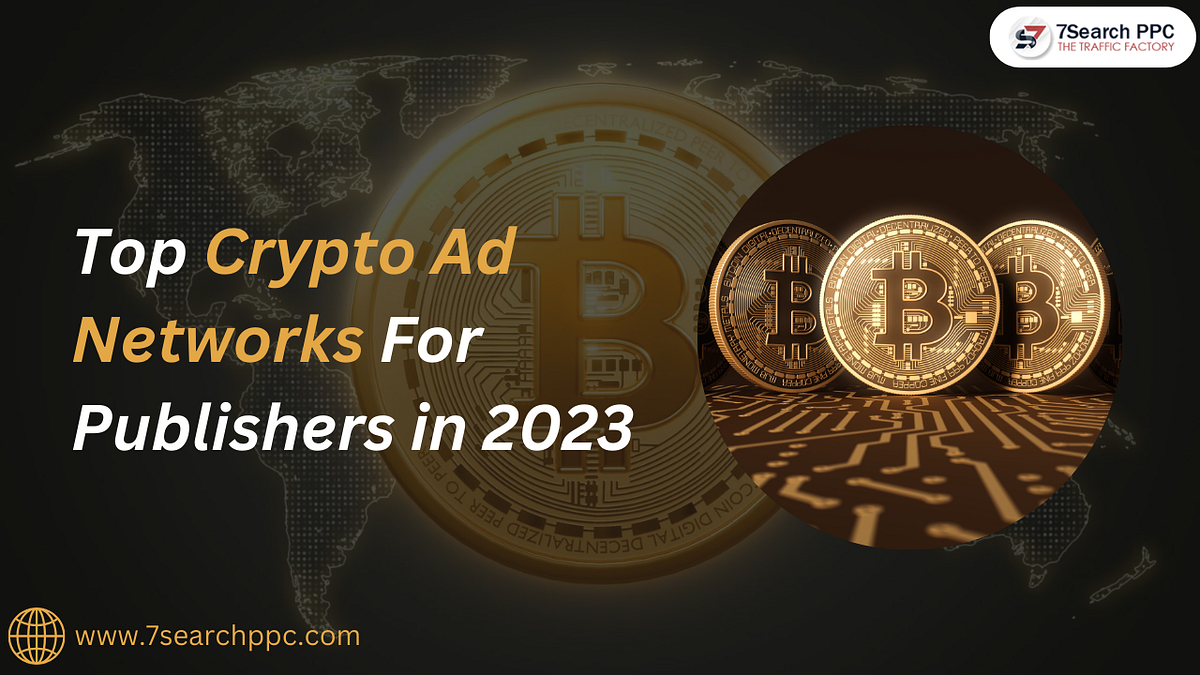 Top Crypto Ad Networks For Publishers in 2023 | by Crypto ad network ...