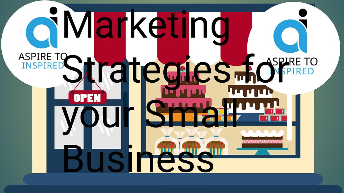 Marketing Strategies for Your Small Business | by Frankjuttkaur | Medium