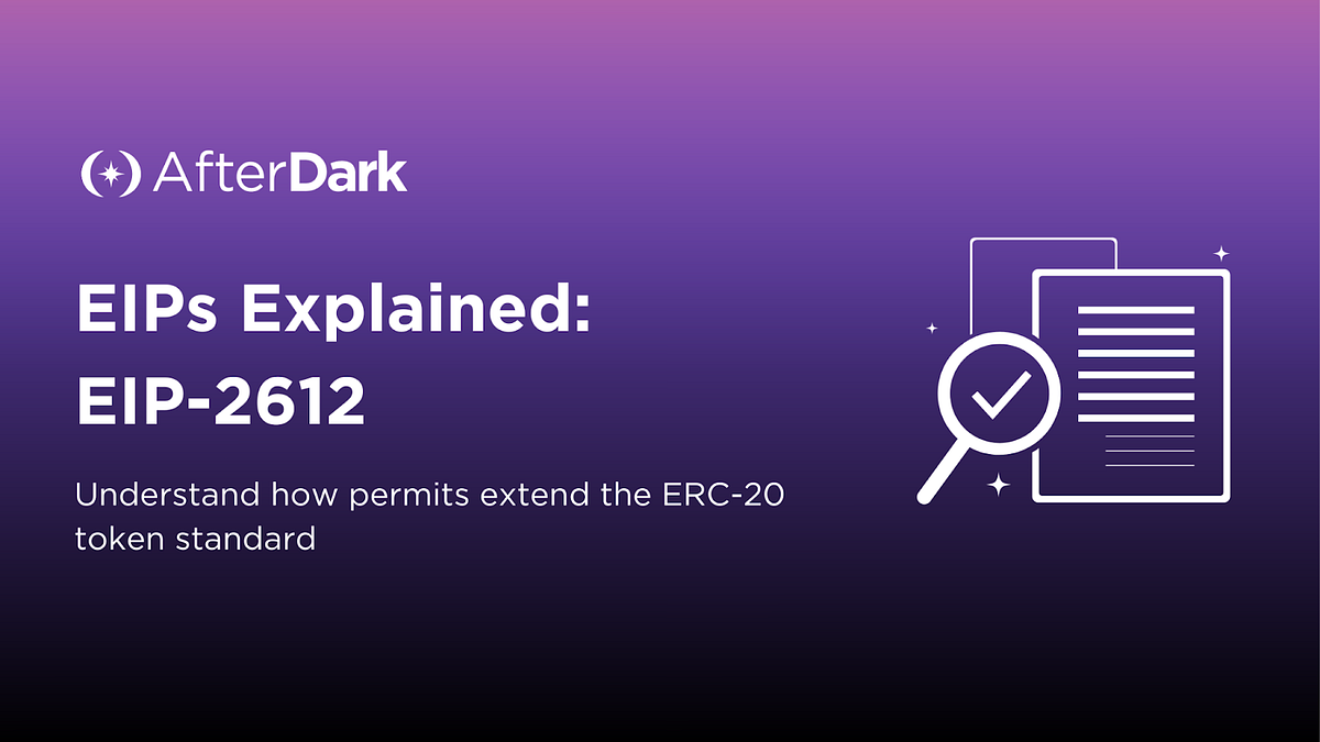 EIPs Explained: EIP-2612. Background | by AfterDark Labs | Medium