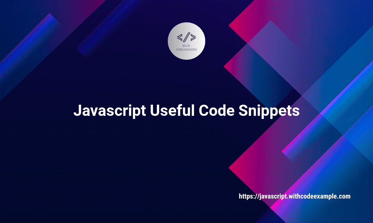 Javascript Useful Code Snippets. Top useful code snippets with code ...
