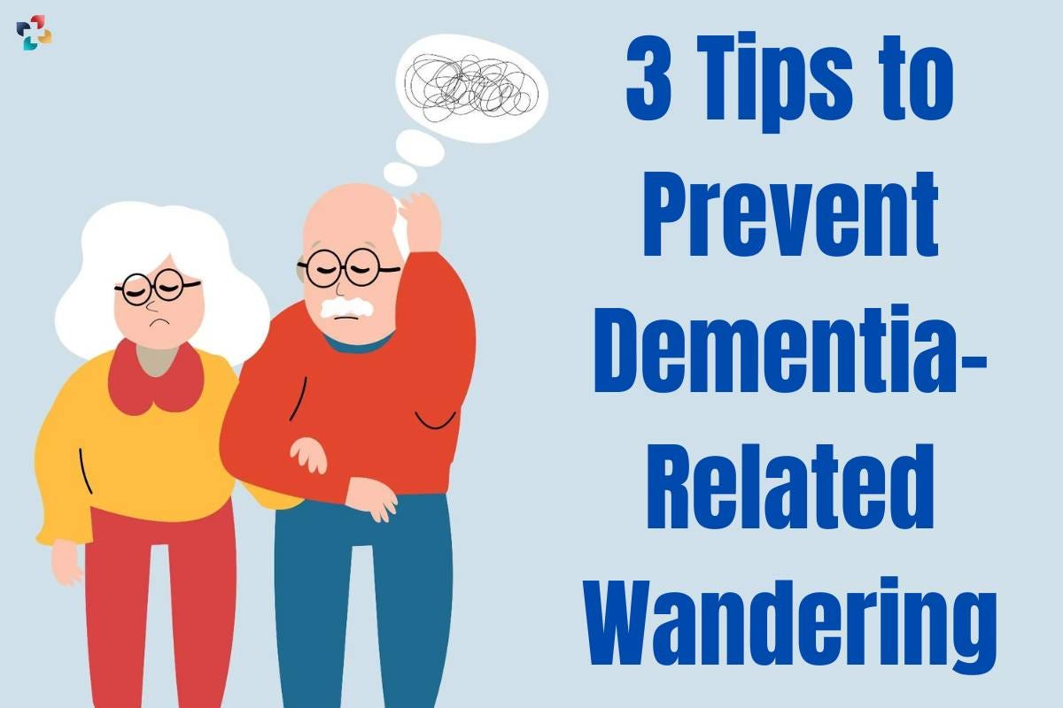 3 Tips to Prevent DementiaRelated Wandering by