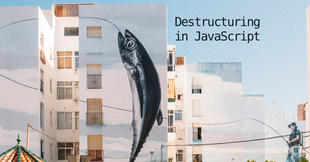 Destructuring In JavaScript Destructuring Assignment Is One Of The