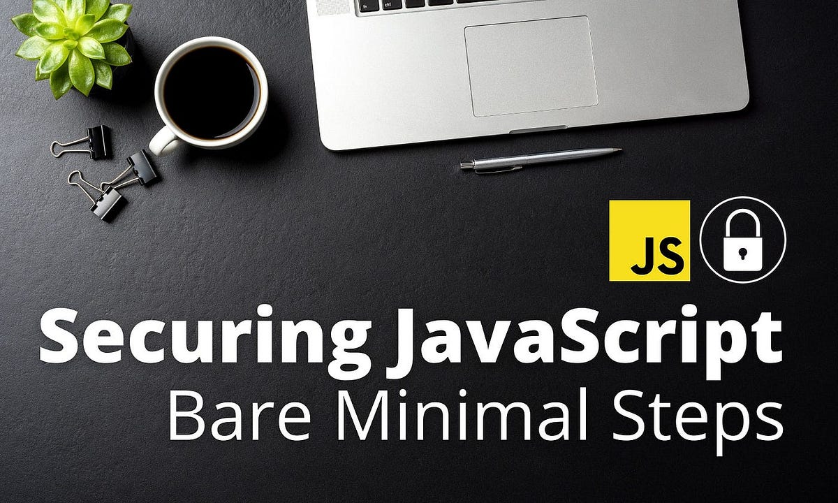 Best Practices For Writing Secure Javascript Code By Emma Delaney Best Practices For Writing Secure Javascript Code By Emma Delaney